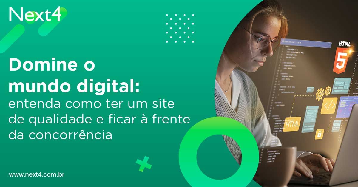 Domine o mundo digital: entenda como ter um site de qualidade e ficar à frente da concorrência