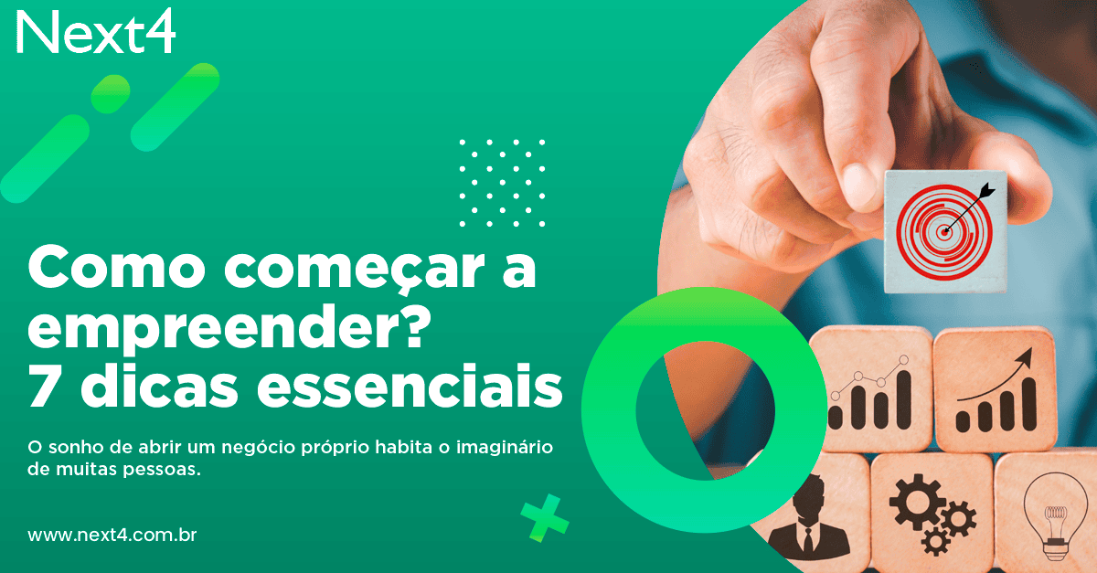 Como começar a empreender? 7 dicas essenciais 10 Como começar a empreender? 7 dicas essenciais