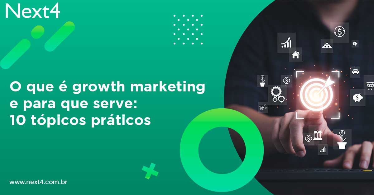 O que é growth marketing e para que serve: 10 tópicos práticos 8 O que é growth marketing e para que serve: 10 tópicos práticos