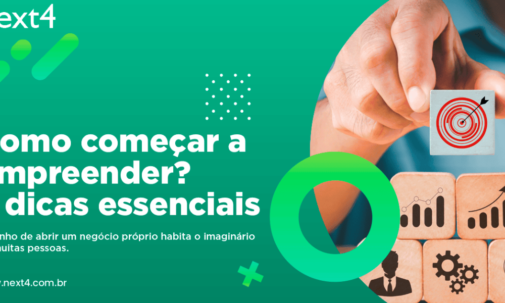Como começar a empreender? 7 dicas essenciais