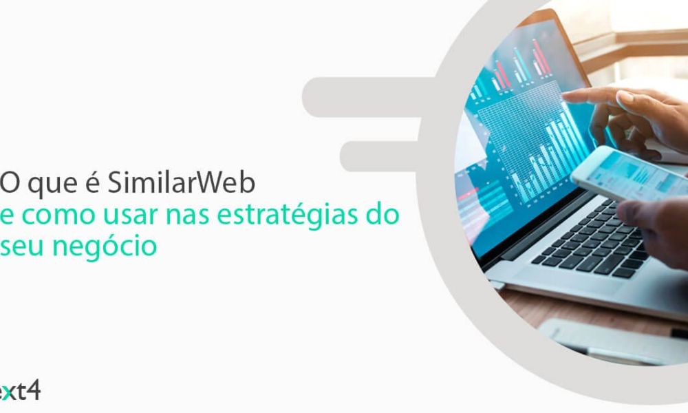 O que é SimilarWeb e como usar nas estratégias do seu negócio
