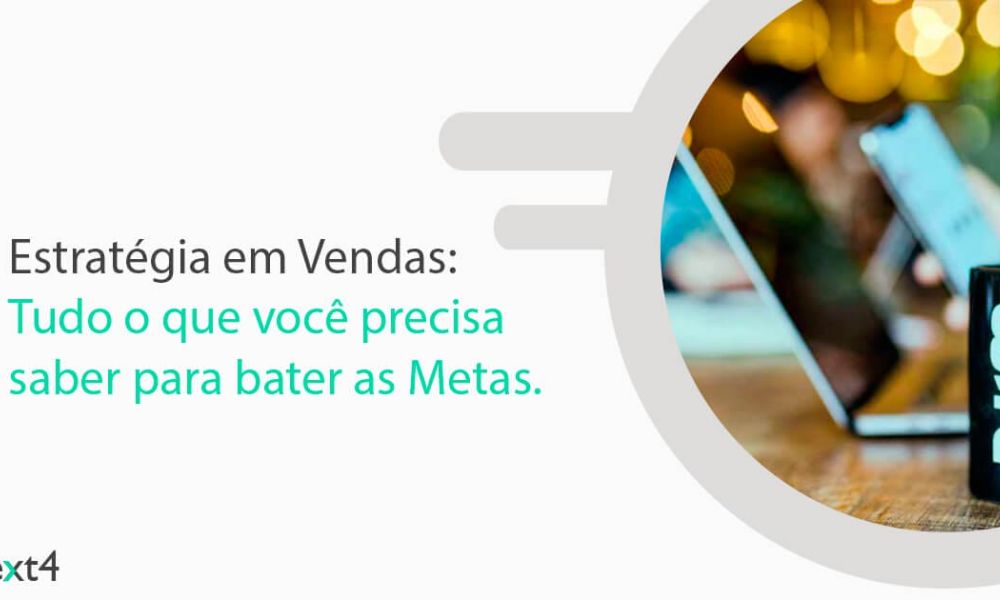 Principais estratégias de Vendas para sua empresa bater a meta