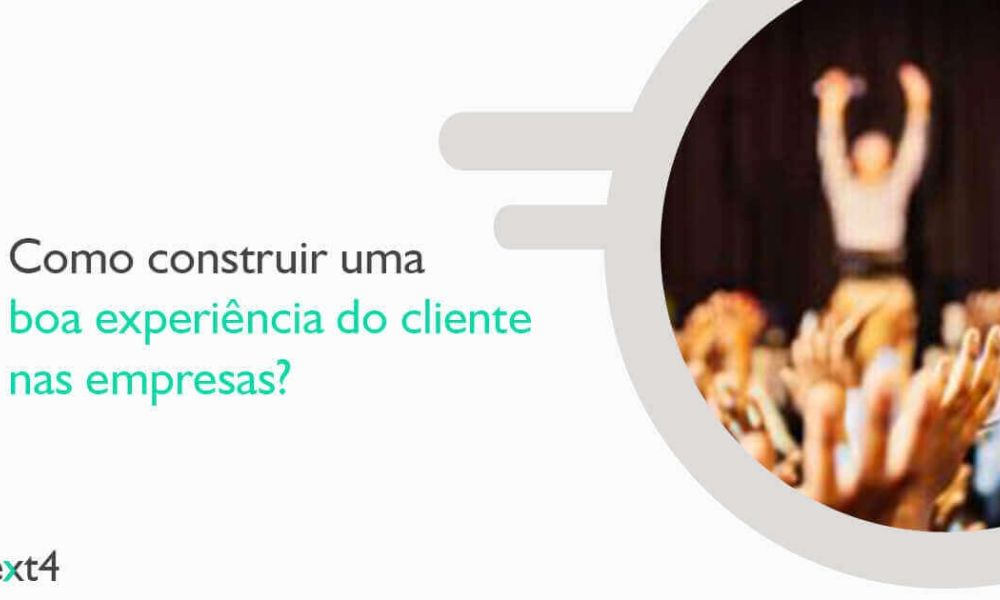 Como construir uma boa experiência do cliente nas empresas?