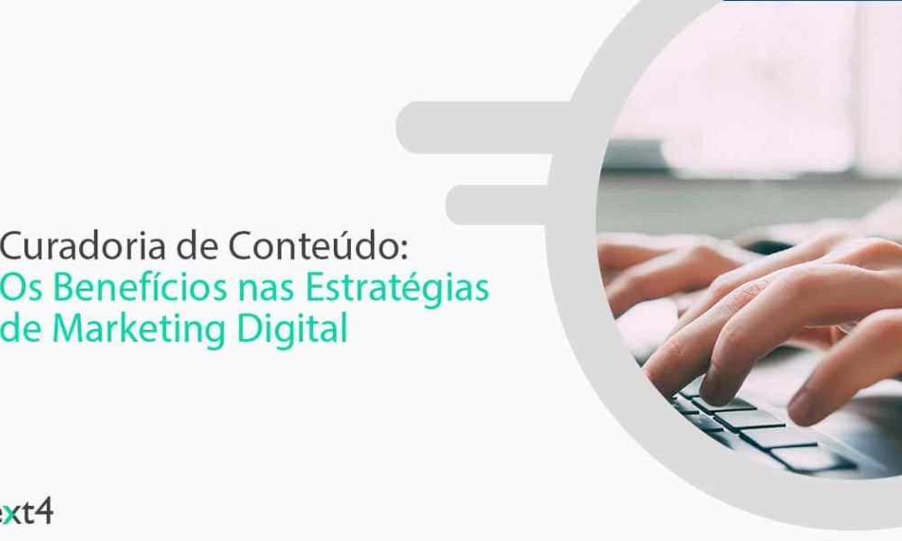 Curadoria de conteúdo e os benefícios nas estratégias de marketing digital