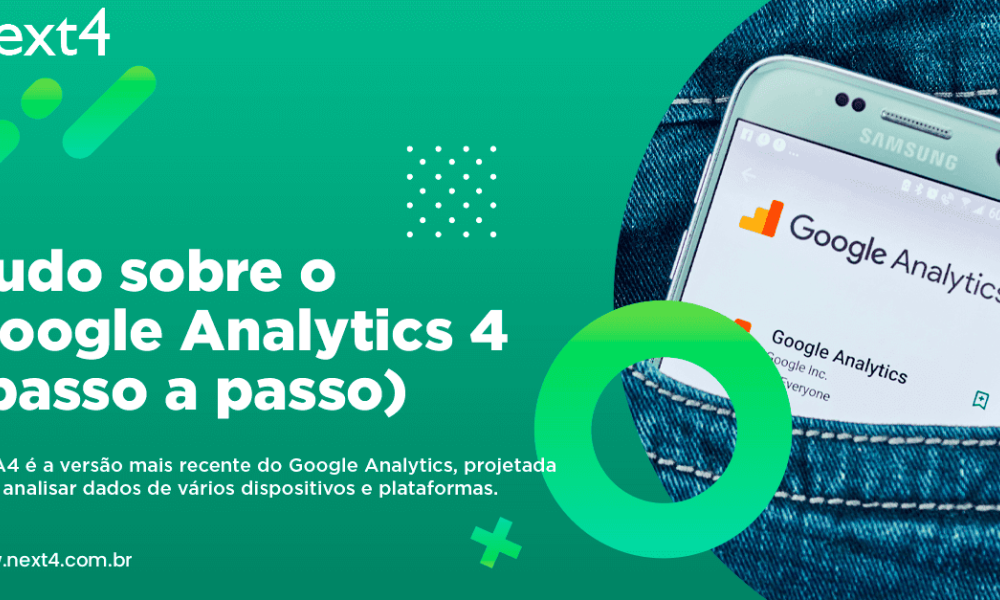 Tudo sobre o Google Analytics 4 (passo a passo)